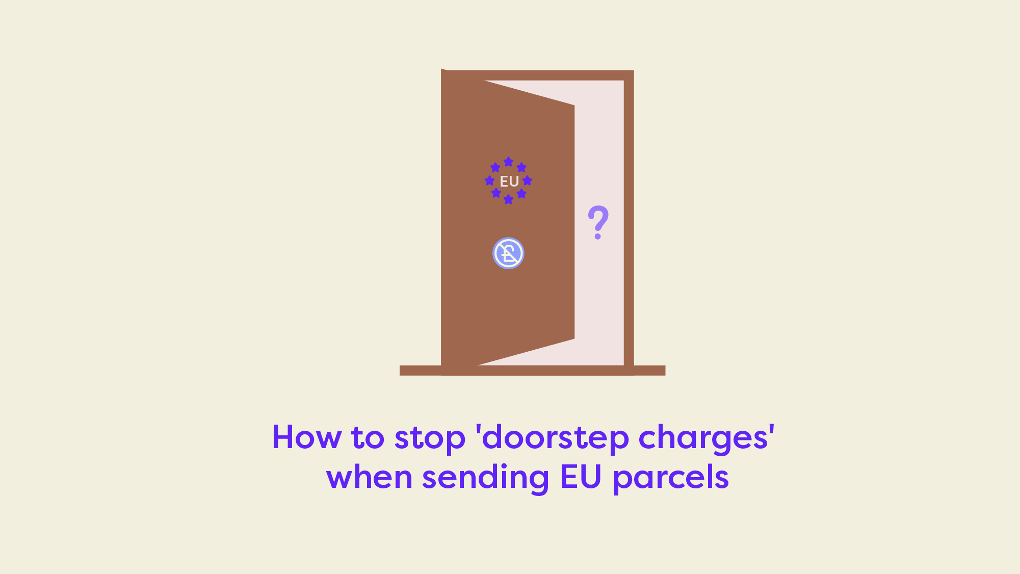 How to stop 'doorstep charges' when sending EU parcels