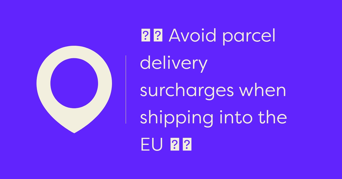 🇪🇺 Avoid parcel delivery surcharges when shipping into the EU 🇪🇺 SAMOS